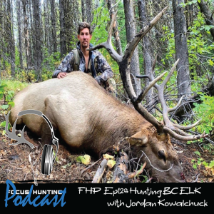 Episode #126 Hunting BC Elk with Jordan Kowalchuck