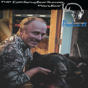 Episode #123 Spring Bear Success Pete’s Bear