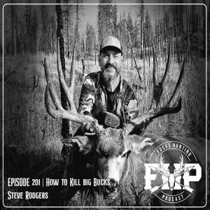 Episode #201 How to kill big bucks with Steve Rodgers