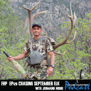 Episode #128 Chasing September Elk with Jermaine Hodge