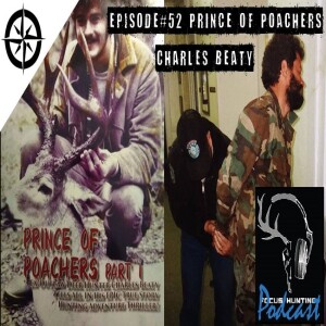 Episode #52 ”Prince of Poachers” Charles Beaty