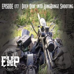 Episode #177 Deep Dive into Long Range Shooting