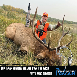 Episode # 134 Hunting Elk all over the West with Marcus Simons