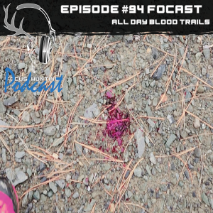 Episode #94 FOCAST - All day blood trails