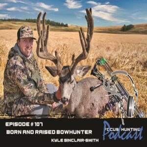 Episode 107 Born and Raised Bowhunter with Kyle Sinclair Smith