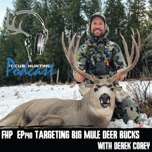 Episode #140 Targeting Big Mule Deer Bucks with Derek Corey