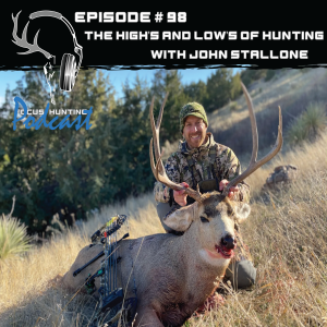 Episode #98 The High’s & Low’s of Hunting w/ John Stallone