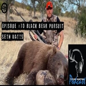 Episode #70 Black Bear Pursuit with Seth Watts