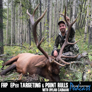 Episode #131 Targeting 6 Point Bulls with Dylan Cadman