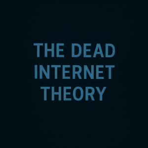 The Dead Internet Theory