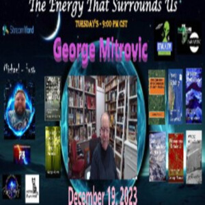 The Energy That Surrounds Us: Episode Fifty-Three with George Mitrovic