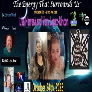 The Energy That Surrounds Us: Episode Forty-Four with Lisa Herrera and Vera Lopez-Rincon