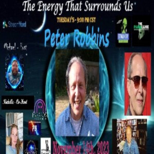 The Energy That Surrounds Us: Episode Forty-Seven with Peter Robbins