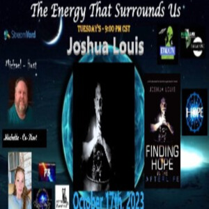 The Energy That Surrounds Us Episode Forty One with Joshua Louis