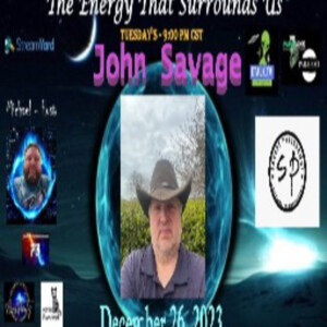 The Energy That Surrounds Us: Episode Fifty-Four with John Savage