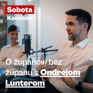 O županovi bez županu s Ondrejom Lunterom