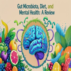 Gut Microbiota, Diet and Mental Health: A Review