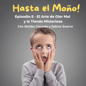 Episodio 8 - Hasta el Moño de los Olores Corporales y la Miseria Humana (aka La Tienda Misteriosa™) ✨🎙️ Con Maider Ciarsolo y Zebina Guerra