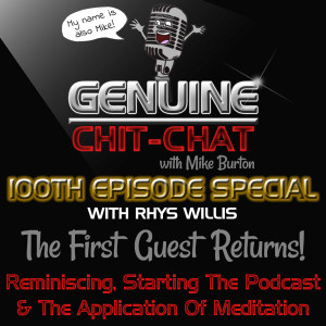 #100 Episode Special: Reminiscing, Starting The Podcast & The Application Of Meditation With Rhys Willis