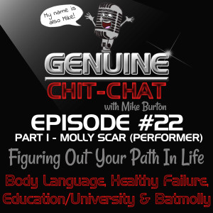 #22 Pt 1 - Figuring Out Your Path In Life: Body Language, Healthy Failure, Education/University & Batmolly With Molly Scarborough