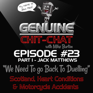 #23 Pt 1 - "We Need To Go Back To Duelling": Scotland, Heart Conditions &amp; Motorcycle Accidents With Jack Matthews