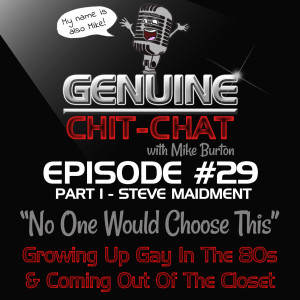 #29 Pt 1 - “No One Would Choose This”: Growing Up Gay In The 80s & Coming Out Of The Closet With Steve Maidment