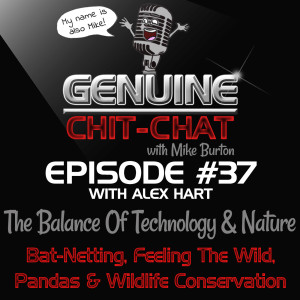 #37 - The Balance Of Technology & Nature: Bat-Netting, Feeling The Wild, Pandas & Wildlife Conservation With Alex Hart