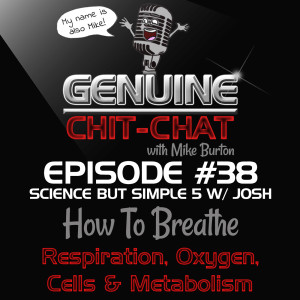 #38 - How To Breathe: Respiration, Oxygen, Cells & Metabolism – Science But Simple 5 With Josh Murray