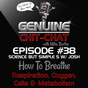 #38 - How To Breathe: Respiration, Oxygen, Cells &amp; Metabolism – Science But Simple 5 With Josh Murray