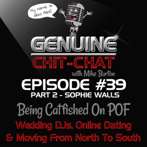 #39 Pt 2 – Being Catfished On POF: Wedding DJs, Online Dating & Moving From North To South With Sophie Walls