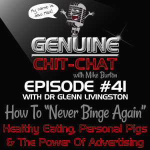 #41 – How To Never Binge Again: Healthy Eating, Personal Pigs & The Power Of Advertising With Dr Glenn Livingston
