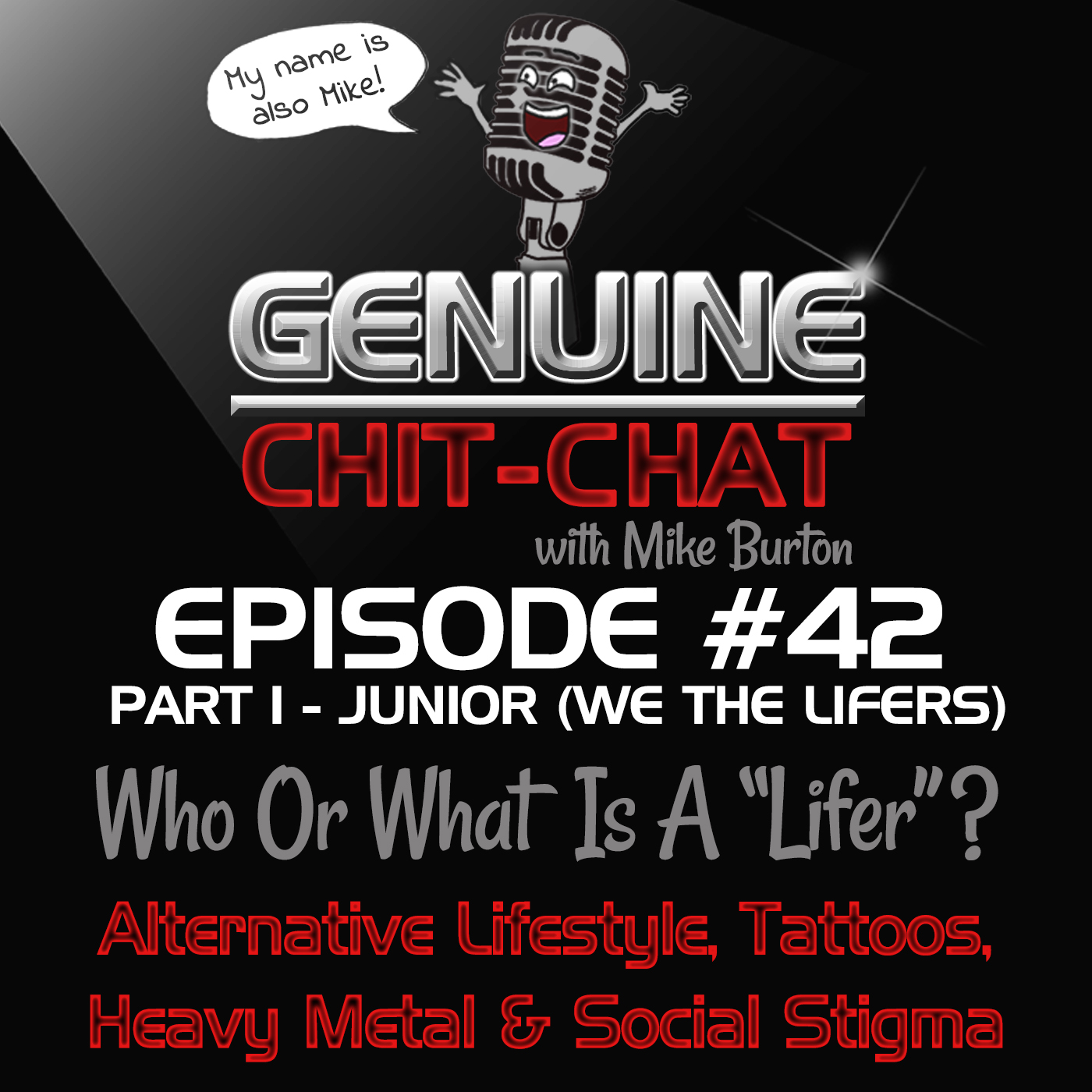 #42 Pt 1 – Who Or What Is A “Lifer”?: Alternative Lifestyle, Tattoos, Heavy Metal &amp; Social Stigma With Junior Bernucci