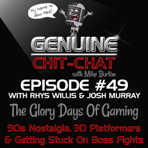 #49 – The Glory Days Of Gaming: 90s Nostalgia, 3D Platformers &amp; Getting Stuck On Boss Fights With Rhys Willis &amp; Josh Murray