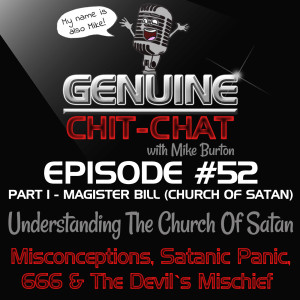 #52 Pt 1 – Understanding The Church Of Satan: Misconceptions, The Satanic Panic, 666 &amp; The Devil’s Mischief w/ Magister Bill M