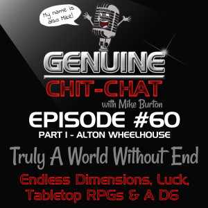 #60 Pt 1 – Truly A World Without End: Endless Dimensions, Luck, Tabletop RPGs & A D6 With Alton Wheelhouse