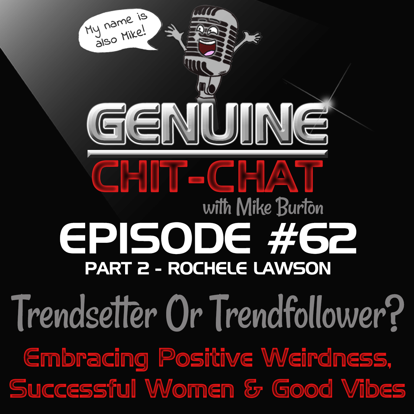 #62 Pt 2 – Trendsetter Or Trendfollower?: Embracing Positive Weirdness, Successful Women & Good Vibes With Rochele Lawson