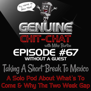 #67 – Taking A Short Break To Mexico: A Solo Pod About What’s To Come & Why The Two Week Gap