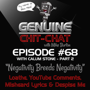 #68 Pt 2 – “Negativity Breeds Negativity”: Loathe, YouTube Comments, Misheard Lyrics & Despise Me With Calum Stone