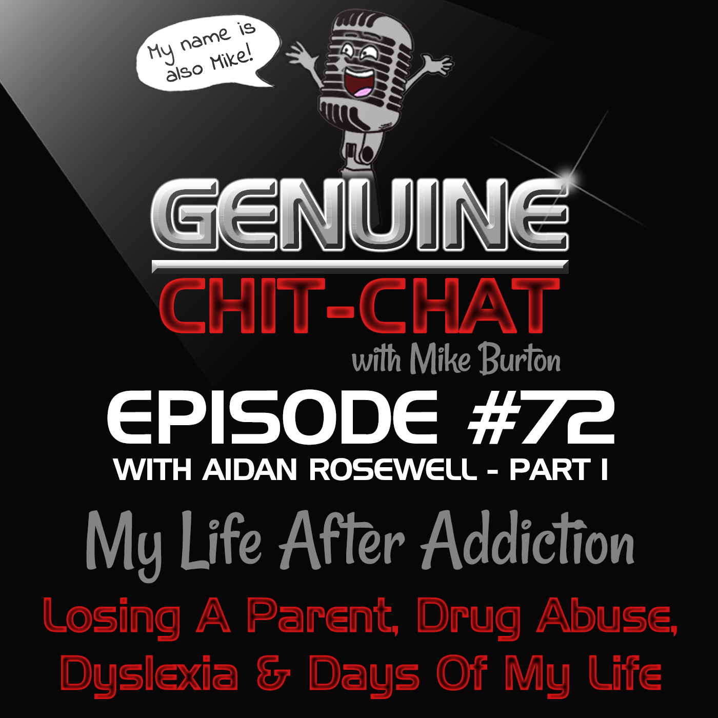 #72 Pt 1 – My Life After Addiction: Losing A Parent, Drug Abuse, Dyslexia & Days Of My Life With Aidan Rosewell