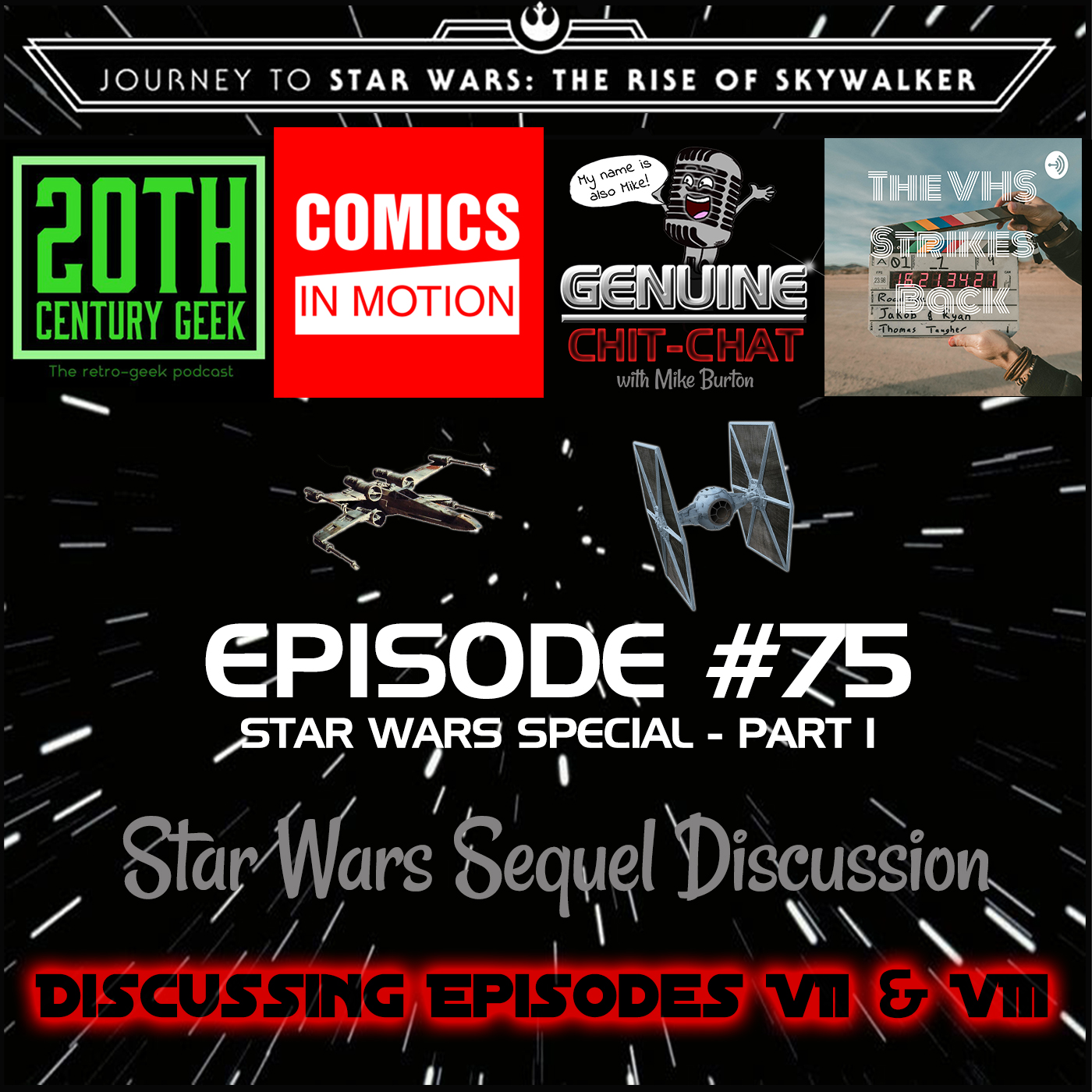 #75 Pt 1 –Star Wars Sequel Discussion: Episodes VII & VIII With 20th Century Geek, Comics In Motion & VHS Strikes Back