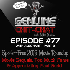 #77 Pt 2 – 2019 Movie Roundup: Movie Sequels, Too Much Fame & Appreciating Paul Rudd With Alex Hart