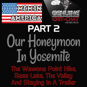 Our Honeymoon In Yosemite: A Month In America Part 2 – The Wawona Point Hike, Bass Lake, The Valley And Staying In A Trailer!