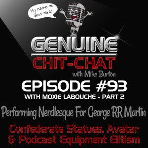 #93 Pt 2 – Performing “Nerdlesque” For George RR Martin: Confederate Statues, Avatar & Podcast Equipment Elitism With Moxie LaBouche