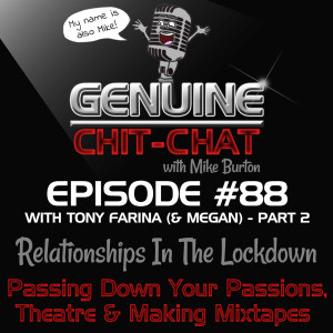 #88 Pt 2 – Relationships In The Lockdown: Passing Down Your Passions, Theatre & Making Mixtapes With Tony Farina & Megan Gritti