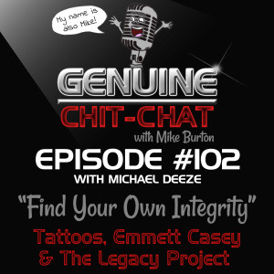 #102 – “Find Your Own Integrity”: Tattoos, Emmett Casey & The Legacy Project With Michael Deeze
