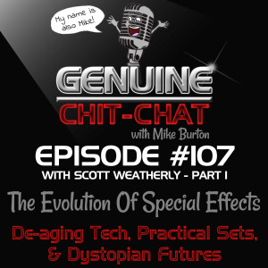 #107 Pt 1 – The Evolution Of Special Effects: De-aging Tech, Practical Sets & Dystopian Futures With Scott Weatherly