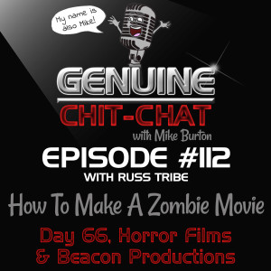 #112 – How To Make A Zombie Movie: Day 66, Horror Films & Beacon Productions With Russ Tribe