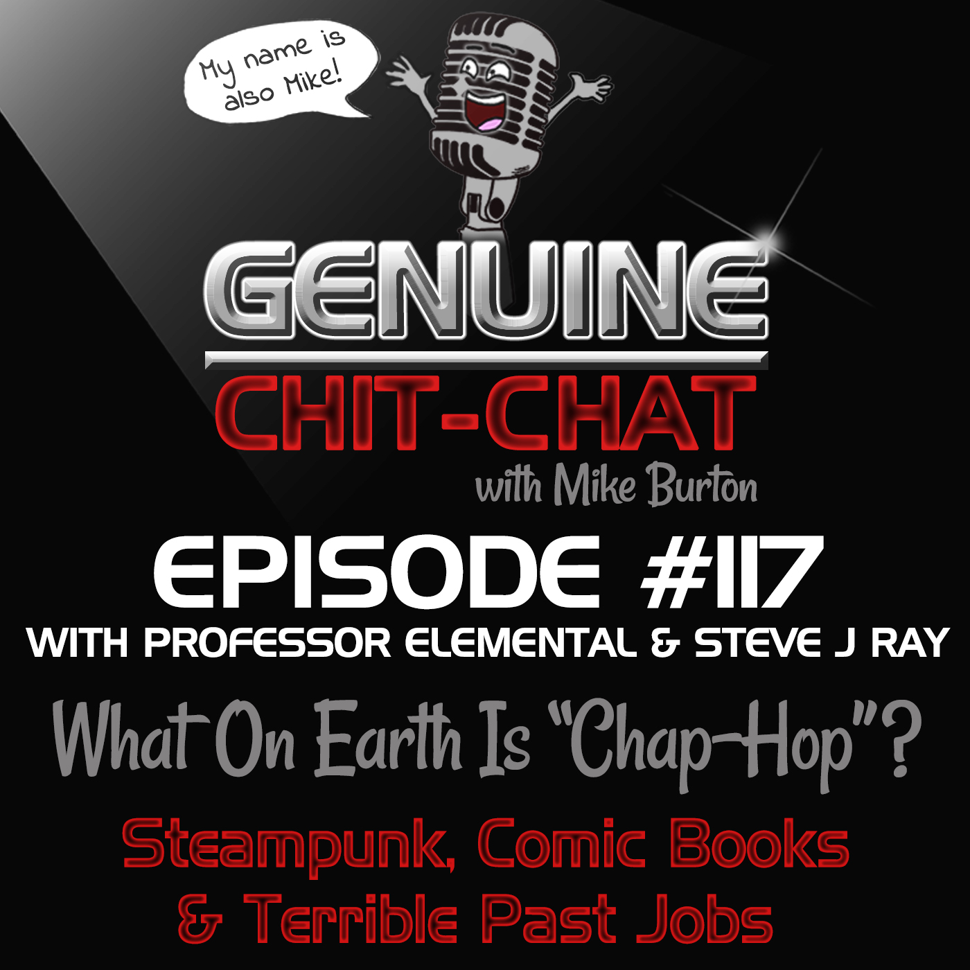 #117 – What On Earth Is “Chap-Hop”?: Steampunk, Comic Books &amp; Terrible Past Jobs With Professor Elemental &amp; Steve J Ray