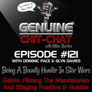 #121 – Being A Bounty Hunter In Star Wars: Gekko, Positivity, Humility & Filming The Mandalorian With Dominic Pace & Glyn Davies