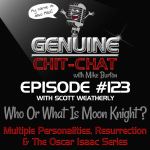 #123 – Who Or What Is Moon Knight?: Multiple Personalities, Resurrection & The Oscar Isaac Series With Scott Weatherly